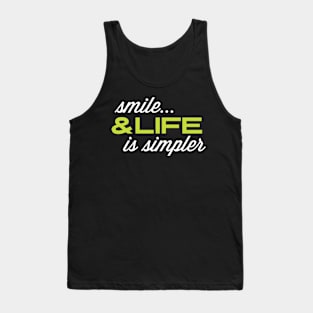 Funny quote: Smile & Life Is Simpler Tank Top